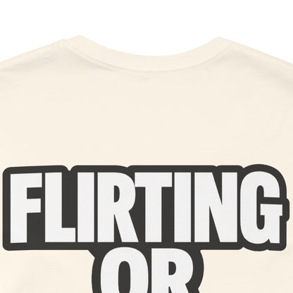 Flirting or Friendly? I Get Both – Funny Dating Graphic Tee