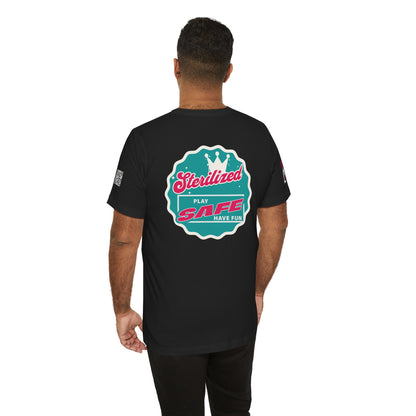 STERILIZED – Play Safe Have Fun Unisex Streetwear Graphic Tee