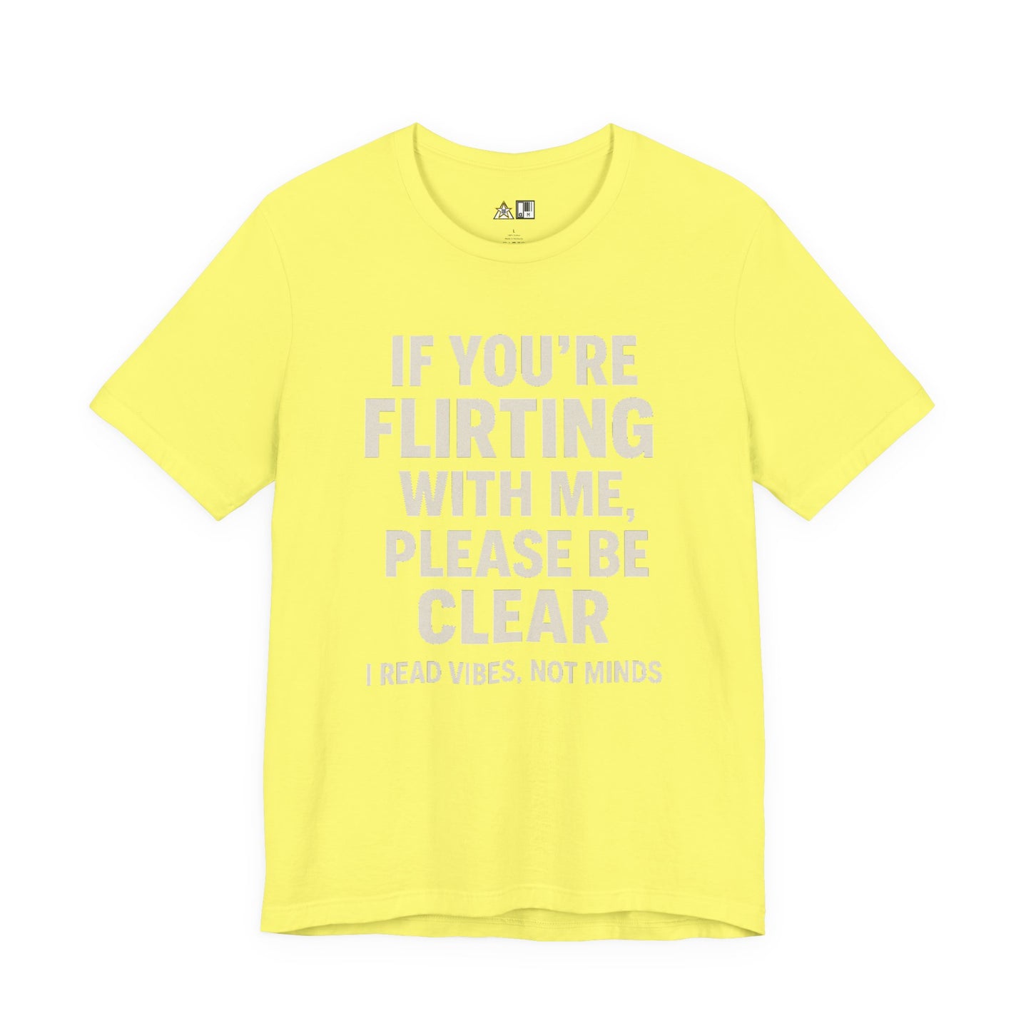 If you’re flirting with me, please be clear. I read vibes, not minds Clear Intent Only Tee – Unisex Streetwear Graphic Tee