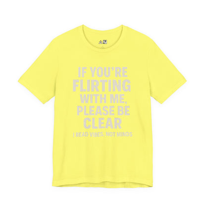 If you’re flirting with me, please be clear. I read vibes, not minds Clear Intent Only Tee – Unisex Streetwear Graphic Tee