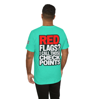 Red Flags? I Call Those Checkpoints – Funny Dating Graphic Tee