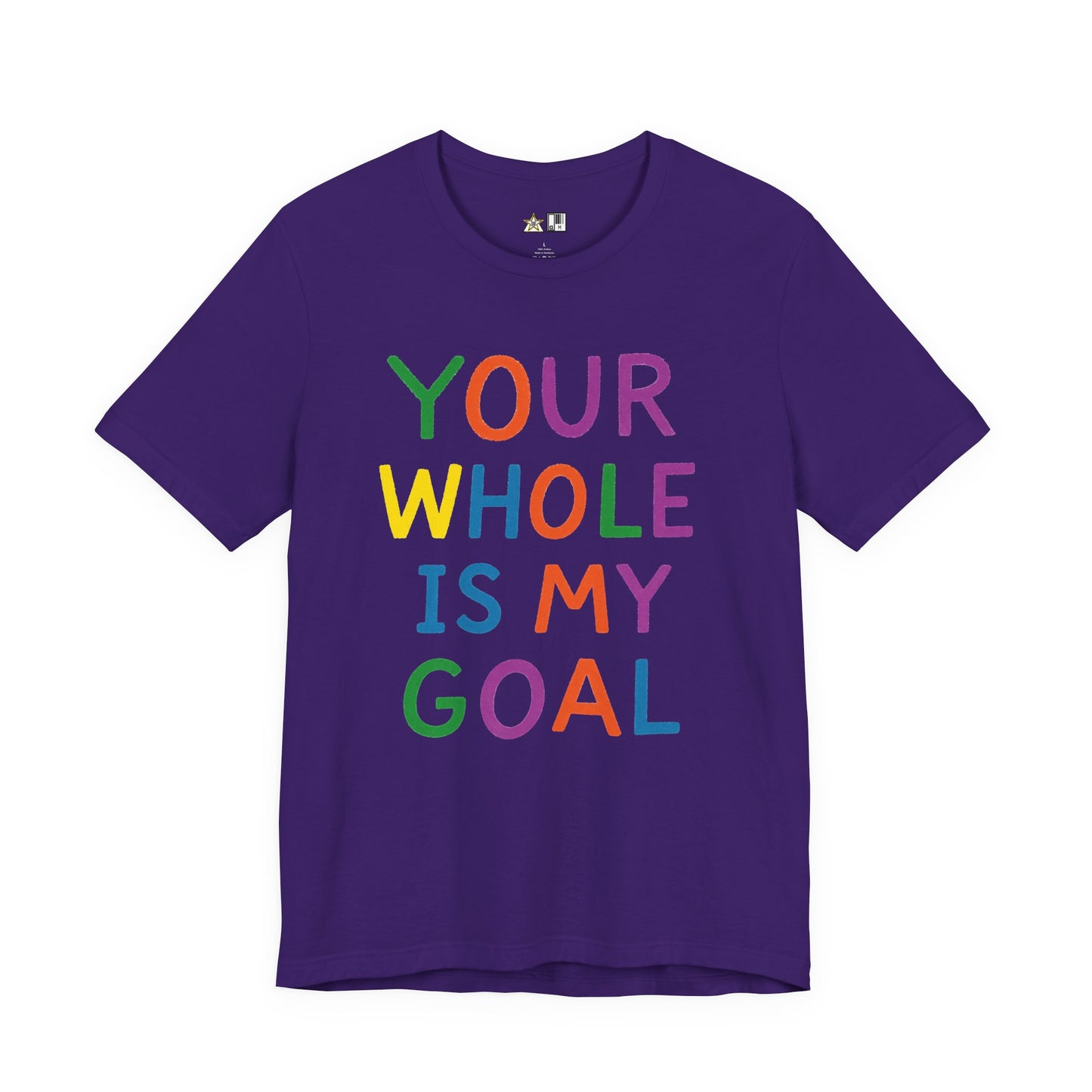 Your Whole Is My Goal – Unisex Streetwear Graphic Tee