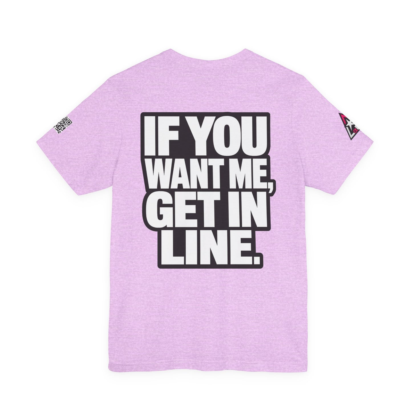 If You Want Me Get in Line – Cocky Flirty Graphic Tee