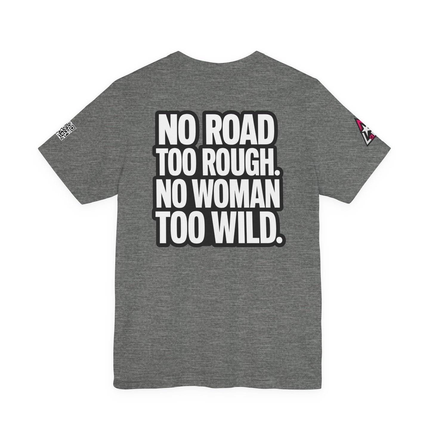 No Road Too Rough, No Woman Too Wild – Adventure Streetwear Graphic Tee