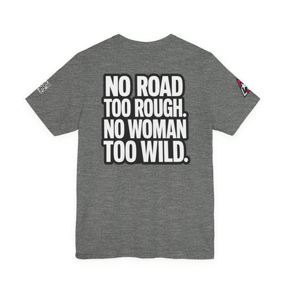 No Road Too Rough, No Woman Too Wild – Adventure Streetwear Graphic Tee