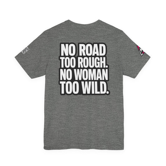 No Road Too Rough, No Woman Too Wild – Adventure Streetwear Graphic Tee