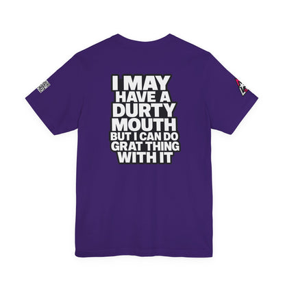 Dirty Mouth, Great Things – Funny Sarcastic Graphic Tee