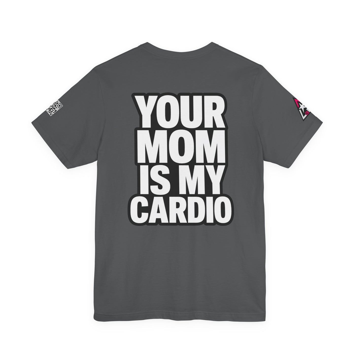 Your Mom Is My Cardio – Funny Adult Graphic Tee