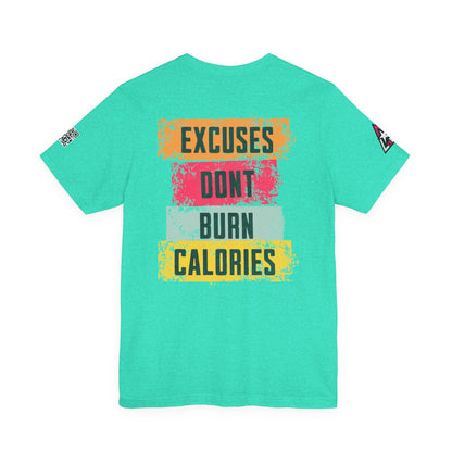 Excuses Don’t Burn Calories Graphic T-Shirt | Fitness Motivation Tee | Gym Streetwear Shirt