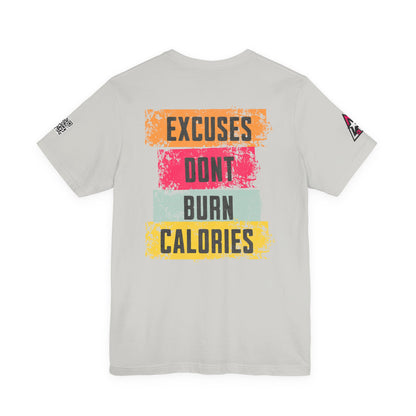 Excuses Don’t Burn Calories Graphic T-Shirt | Fitness Motivation Tee | Gym Streetwear Shirt