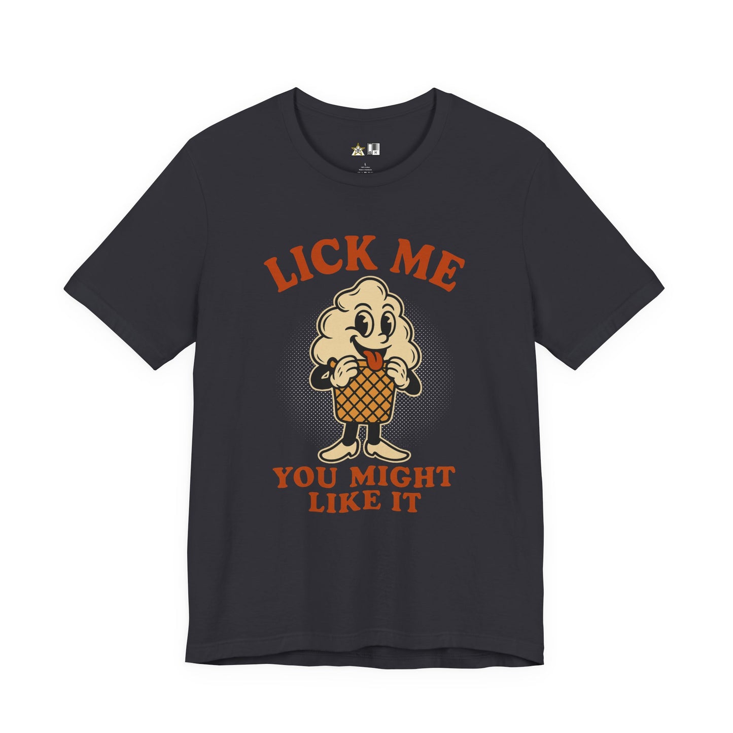 LICK ME YOU MIGHT LIKE IT – Unisex Streetwear Graphic Tee