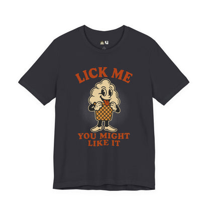 LICK ME YOU MIGHT LIKE IT – Unisex Streetwear Graphic Tee