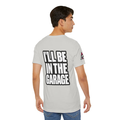 I’ll Be in the Garage Graphic T-Shirt | Mechanic & Car Guy Tee | Garage Life Streetwear