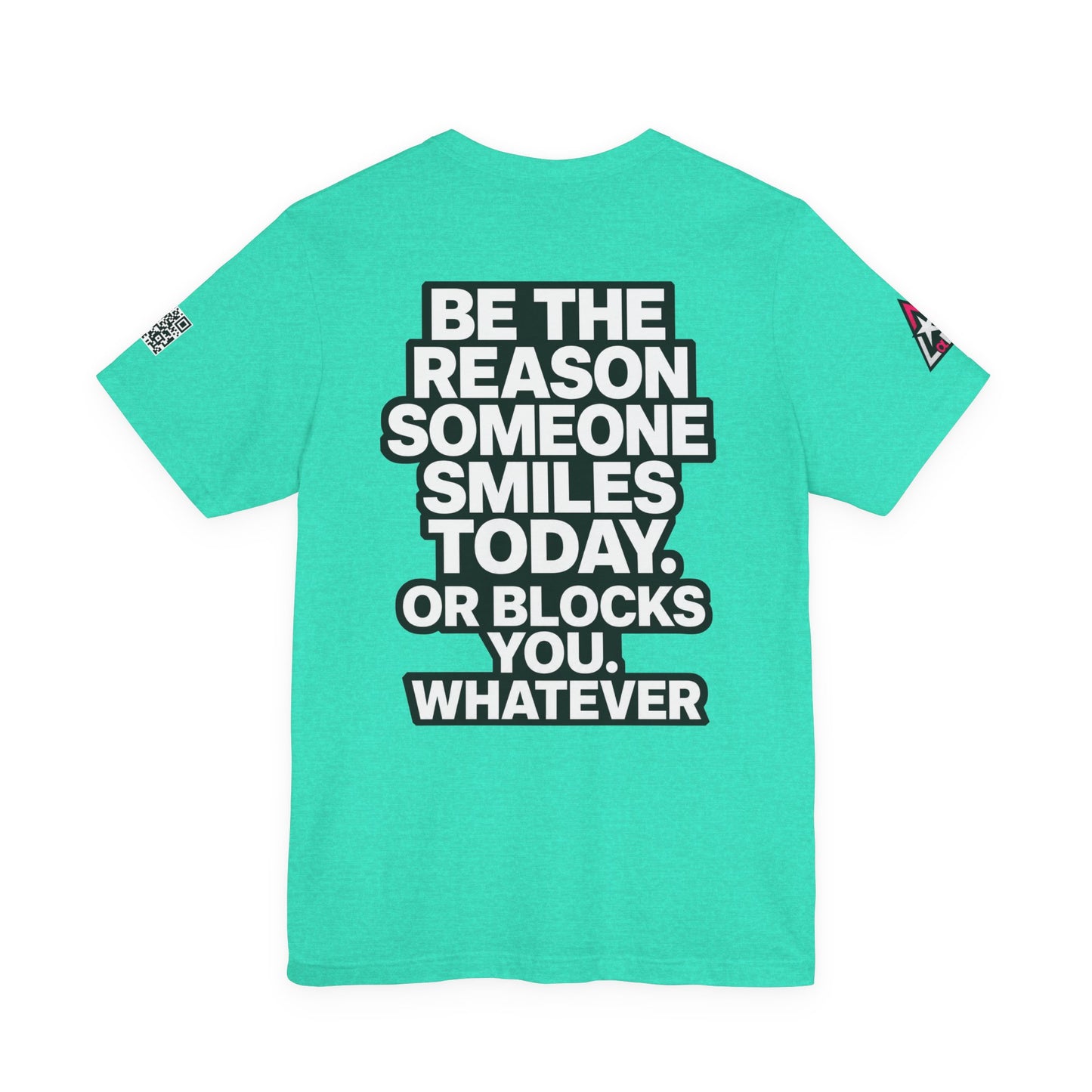 Be the Reason Someone Smiles Today… Or Blocks You – Funny Sarcastic Graphic Tee