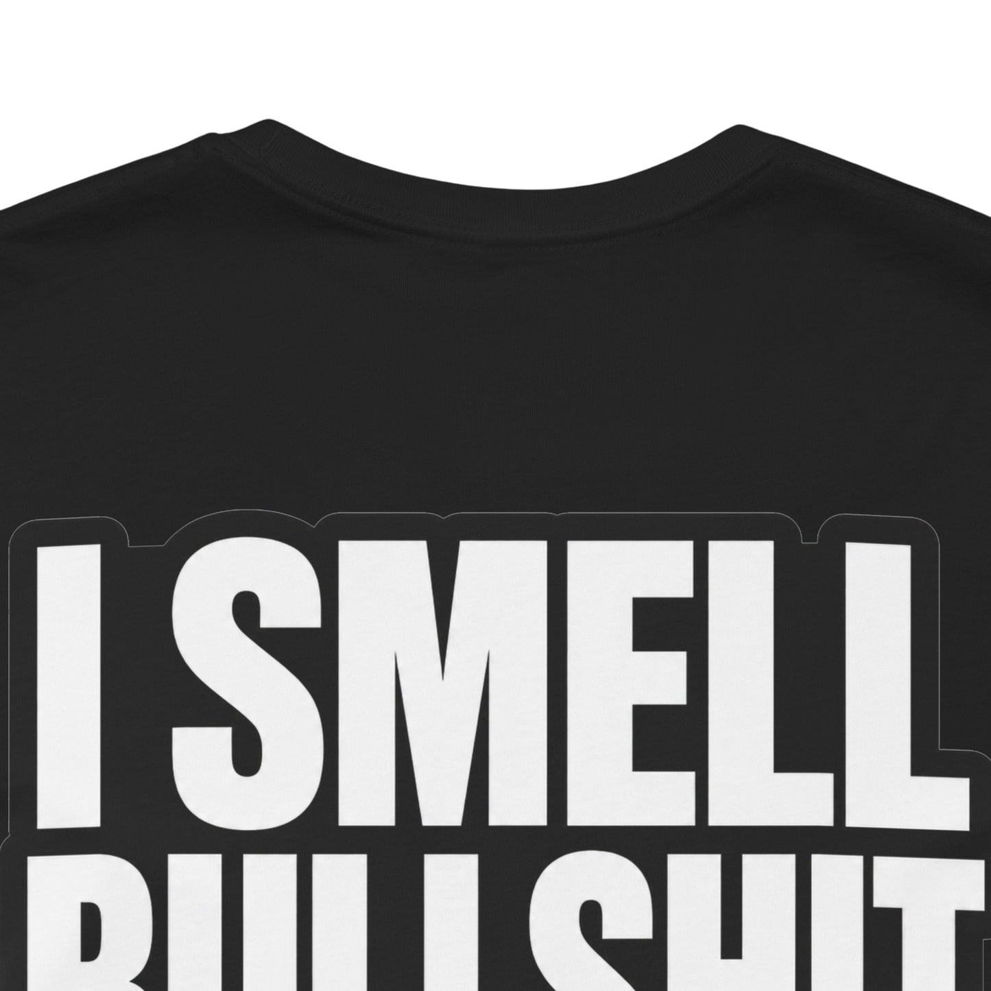 I Smell Bullshit – Bold Sarcastic Graphic Tee