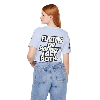 Flirting or Friendly? I Get Both – Funny Dating Graphic Tee
