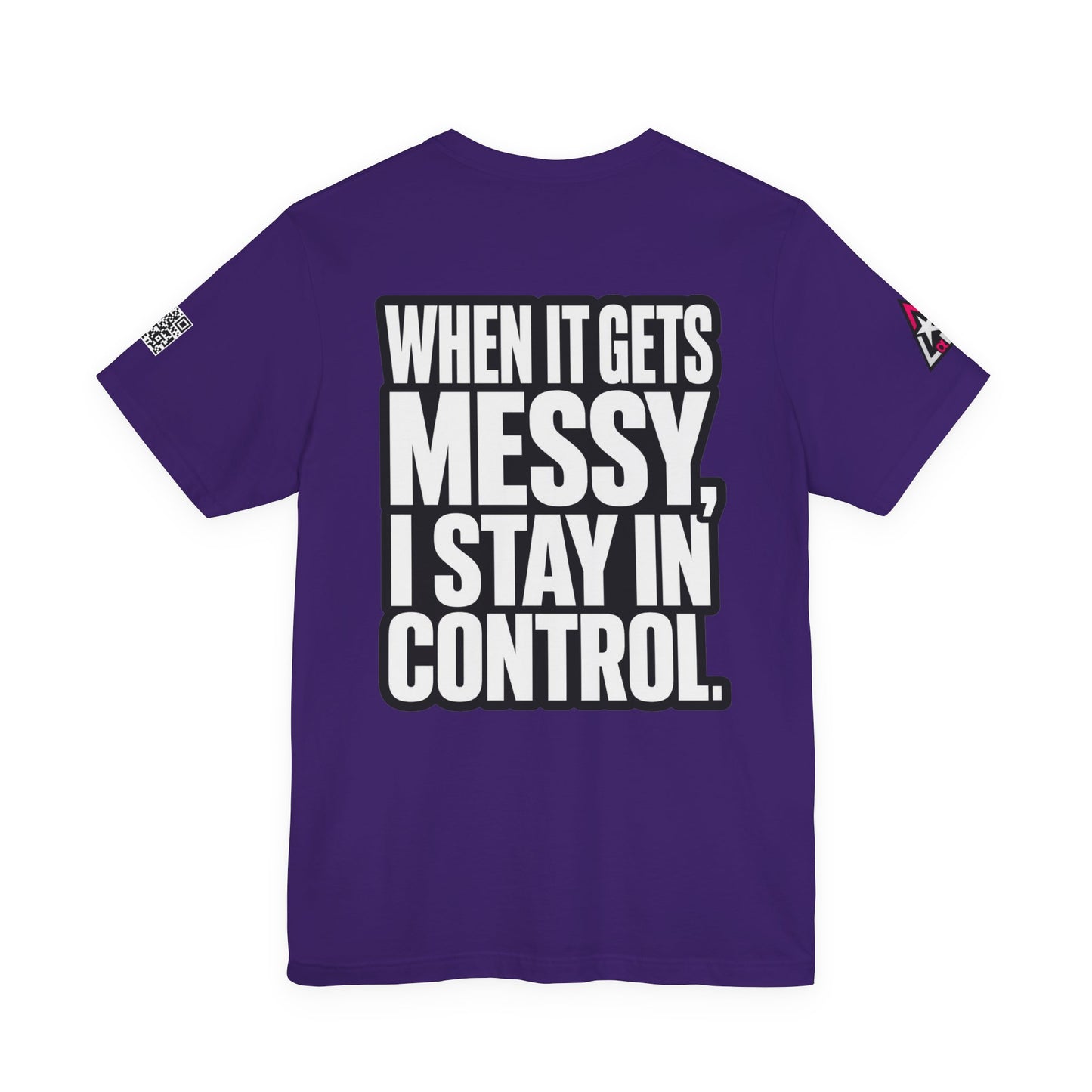 When It Gets Messy, I Stay in Control – Bold Attitude Graphic Tee