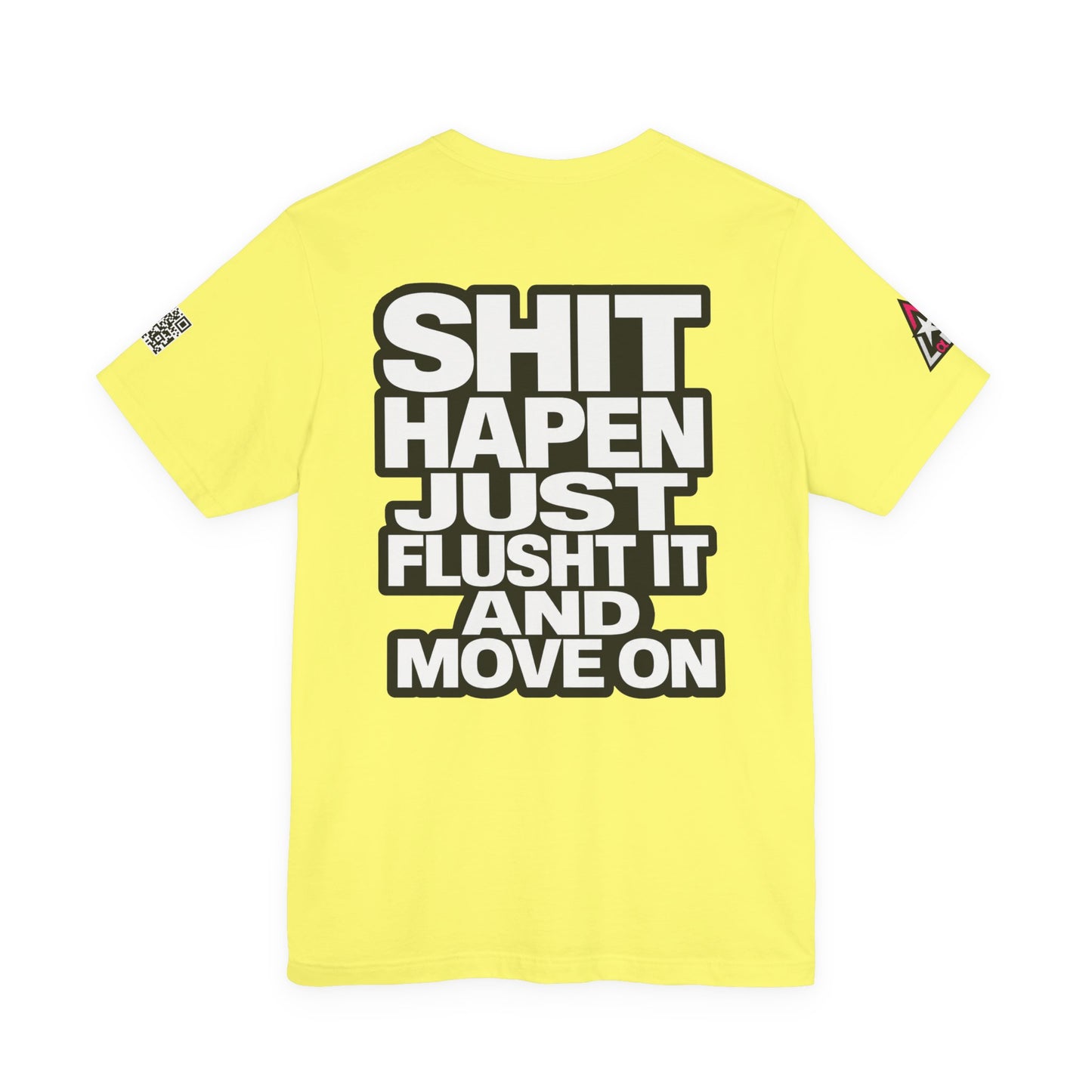 Shit Happens Graphic T-Shirt | Flush It & Move On Sarcastic Tee