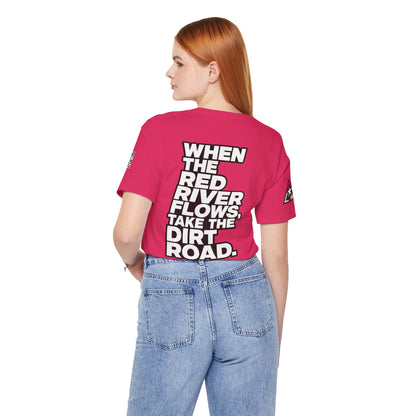 When the Red River Flows, Take the Dirt Road – Funny Adult Humor Graphic Tee