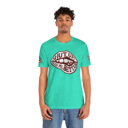 SHUT UP KISS ME BETTER Graphic T-Shirt | Flirty Lips Tee | Bold Romantic Streetwear Shirt | Unisex Graphic Tee
