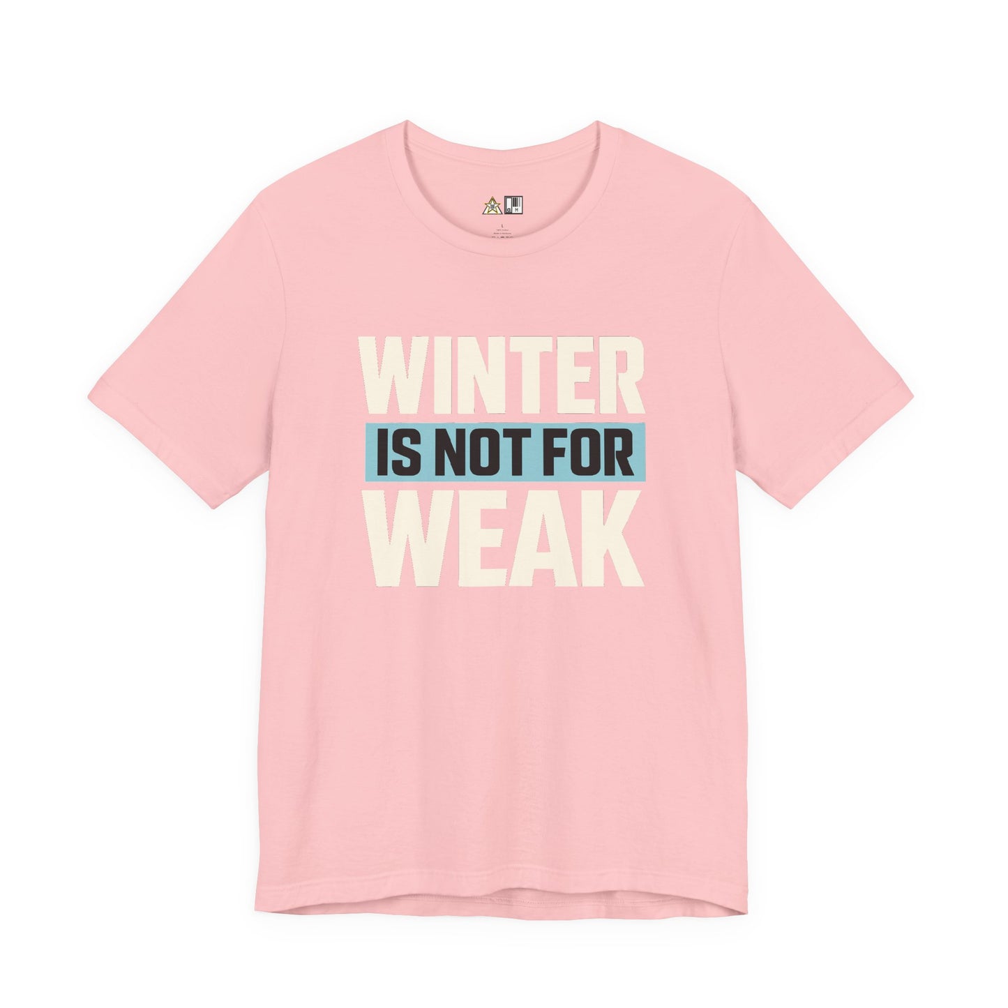 Winter Is Not For Weak – unisex streetwear graphic tee