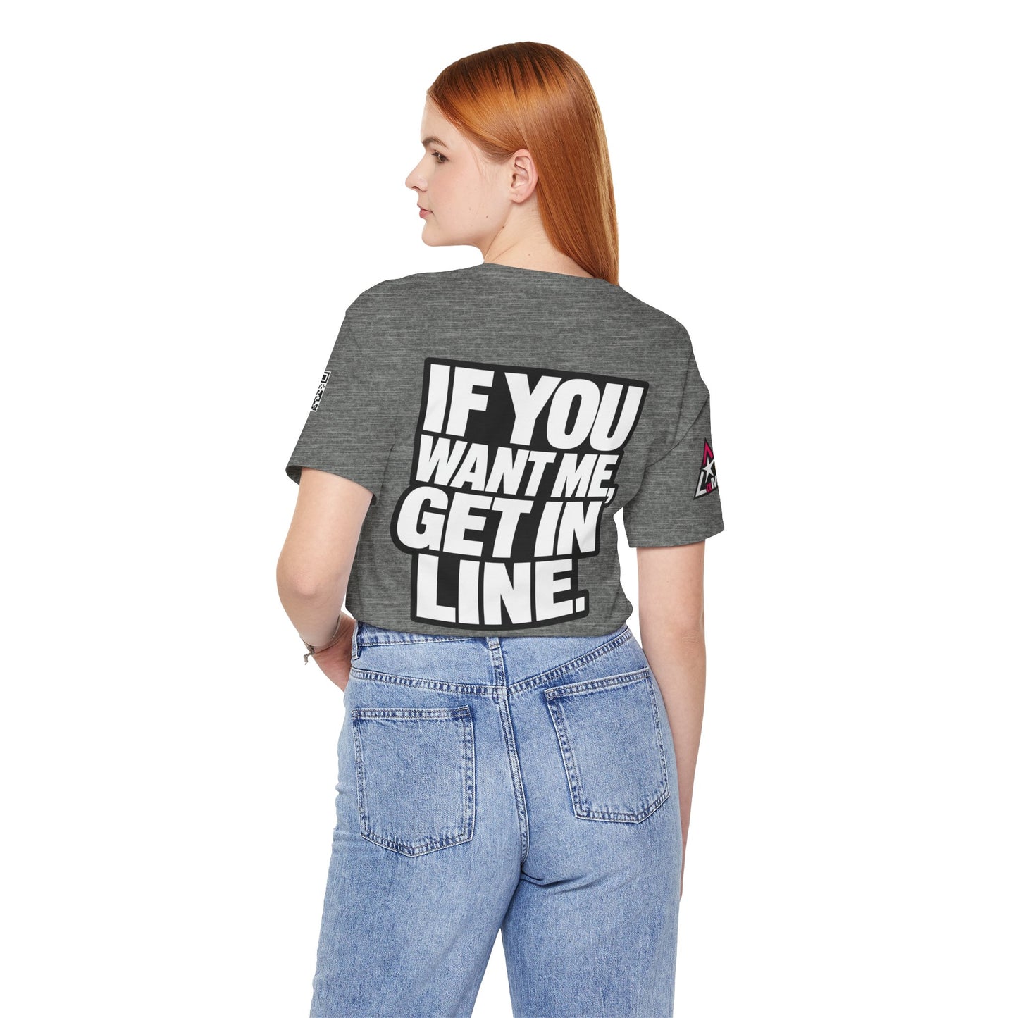 If You Want Me Get in Line – Cocky Flirty Graphic Tee