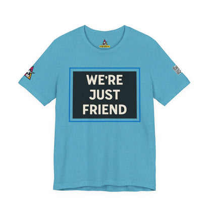 WE'RE JUST FRIENDS | Funny Dating Graphic Tee | Friend Zone Streetwear