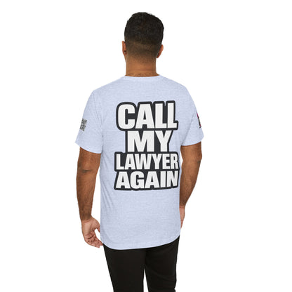 Call My Lawyer Again – Funny Bad Decisions Graphic Tee