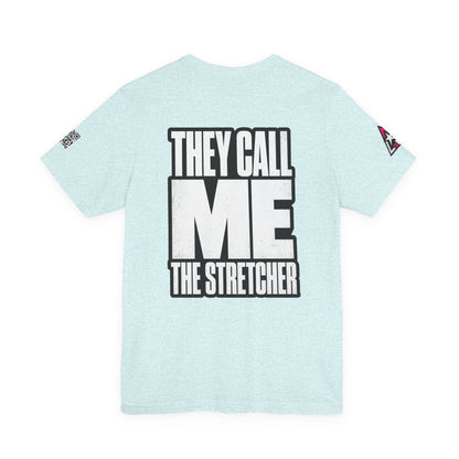 They Call Me the Stretcher Graphic T-Shirt | Funny Double Meaning Tee | Bold Streetwear Shirt