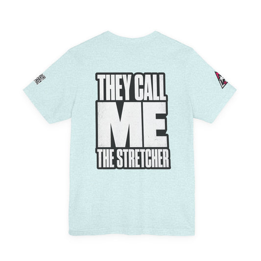 They Call Me the Stretcher Graphic T-Shirt | Funny Double Meaning Tee | Bold Streetwear Shirt