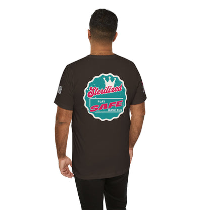 STERILIZED – Play Safe Have Fun Unisex Streetwear Graphic Tee