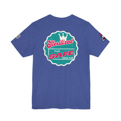 STERILIZED – Play Safe Have Fun Unisex Streetwear Graphic Tee