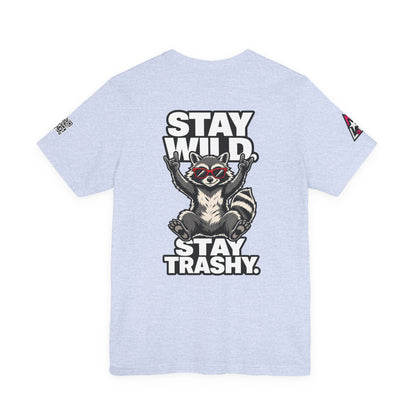Stay Wild, Stay Trashy – Funny Raccoon Graphic Tee