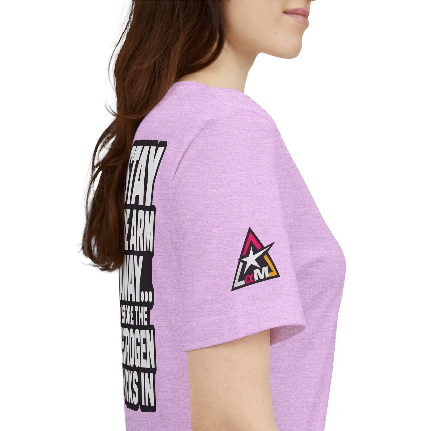 Stay One Arm Away – Funny Estrogen Warning Graphic Tee
