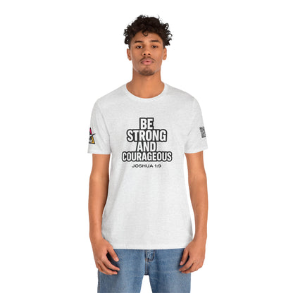 Be Strong and Courageous Graphic T-Shirt | Joshua 1:9 Christian Tee | Faith & Strength Streetwear