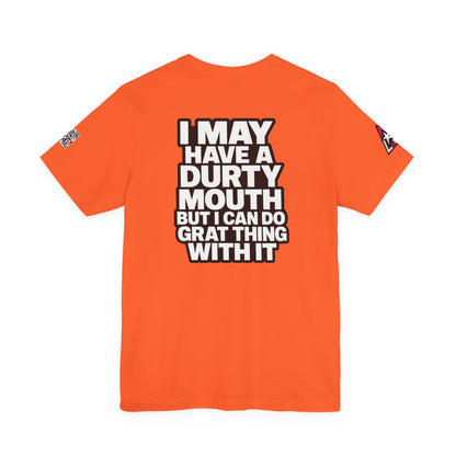 Dirty Mouth, Great Things – Funny Sarcastic Graphic Tee