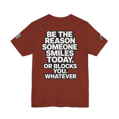 Be the Reason Someone Smiles Today… Or Blocks You – Funny Sarcastic Graphic Tee