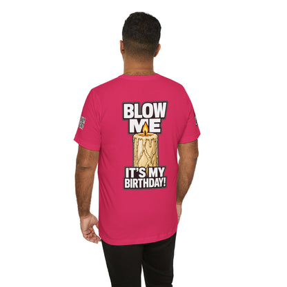 Blow Me, It’s My Birthday – Funny Birthday Candle Graphic Tee