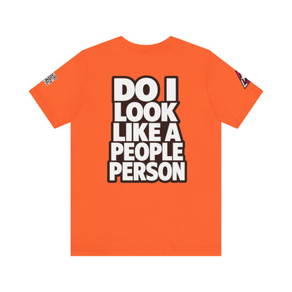 Do I Look Like a People Person? Graphic T-Shirt | Sarcastic Streetwear Tee