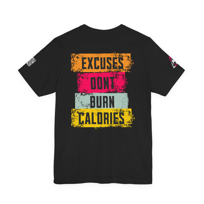 Excuses Don’t Burn Calories Graphic T-Shirt | Fitness Motivation Tee | Gym Streetwear Shirt