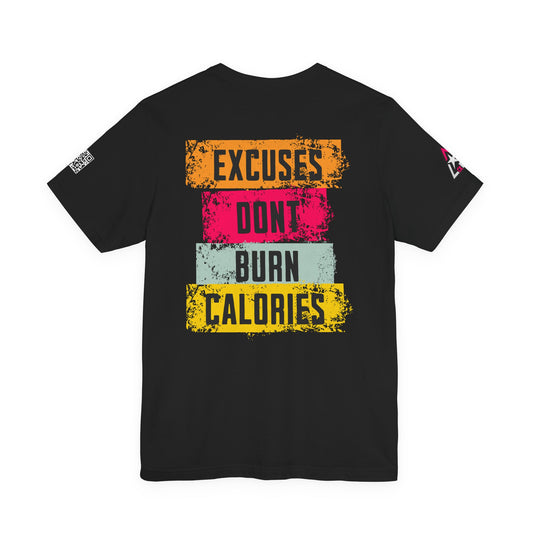 Excuses Don’t Burn Calories Graphic T-Shirt | Fitness Motivation Tee | Gym Streetwear Shirt