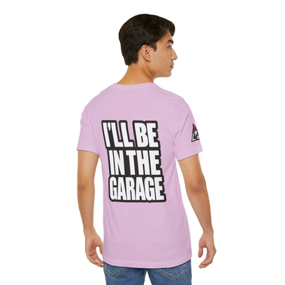 I’ll Be in the Garage Graphic T-Shirt | Mechanic & Car Guy Tee | Garage Life Streetwear