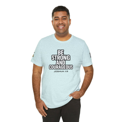 Be Strong and Courageous Graphic T-Shirt | Joshua 1:9 Christian Tee | Faith & Strength Streetwear