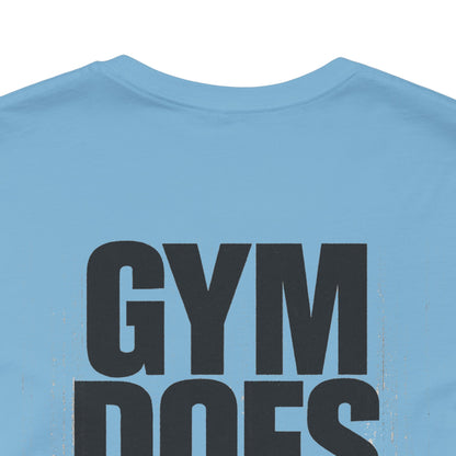 Gym Does Matter Graphic T-Shirt | Funny Fitness Tee | Gym Streetwear Shirt