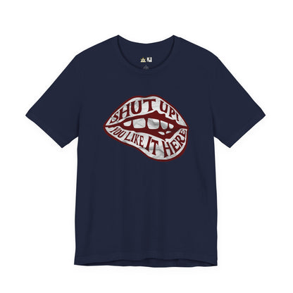 Shut Up Ou Like it here – unisex streetwear graphic tee