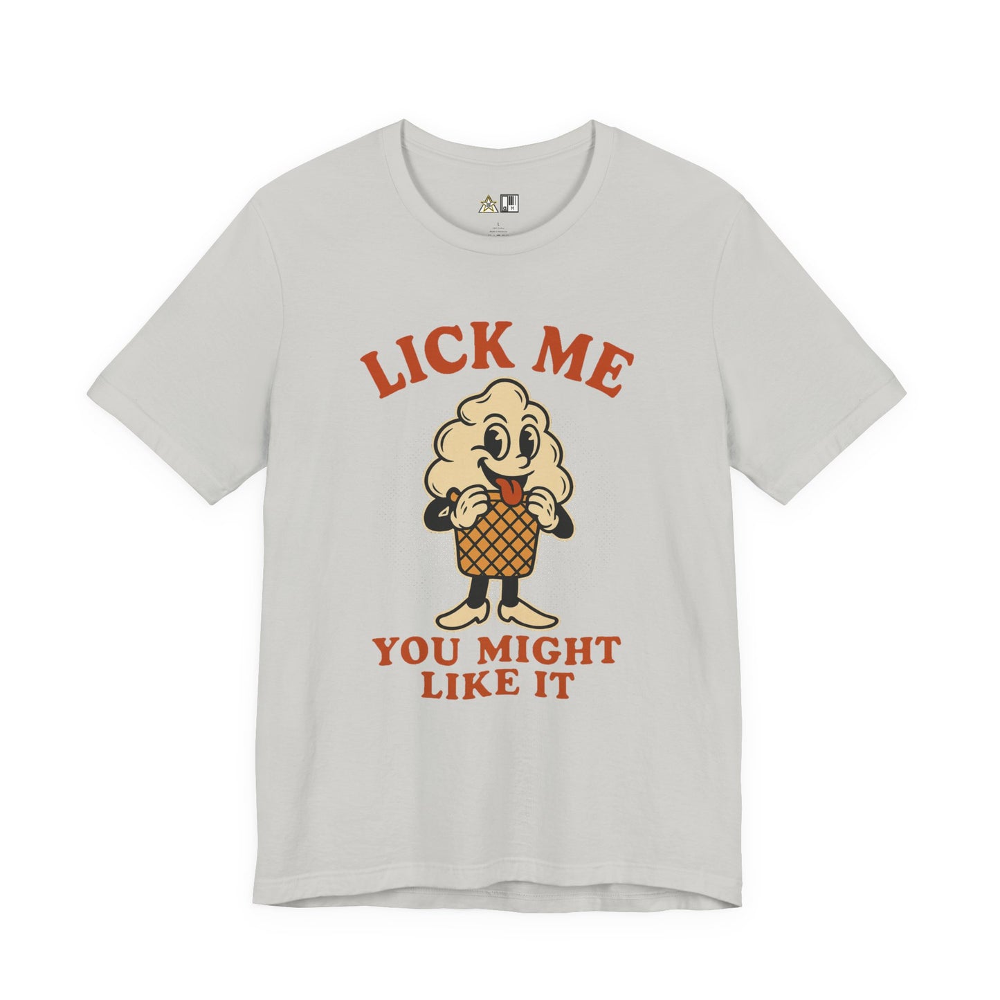 LICK ME YOU MIGHT LIKE IT – Unisex Streetwear Graphic Tee
