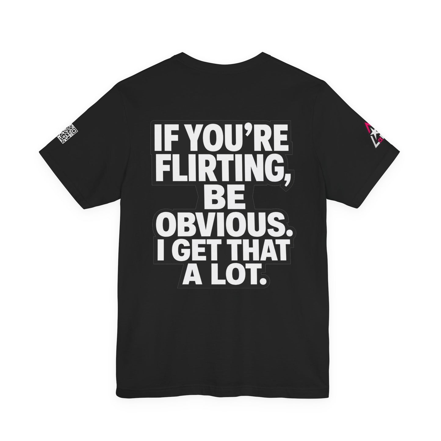 If You’re Flirting, Be Obvious – Funny Flirty Graphic Tee