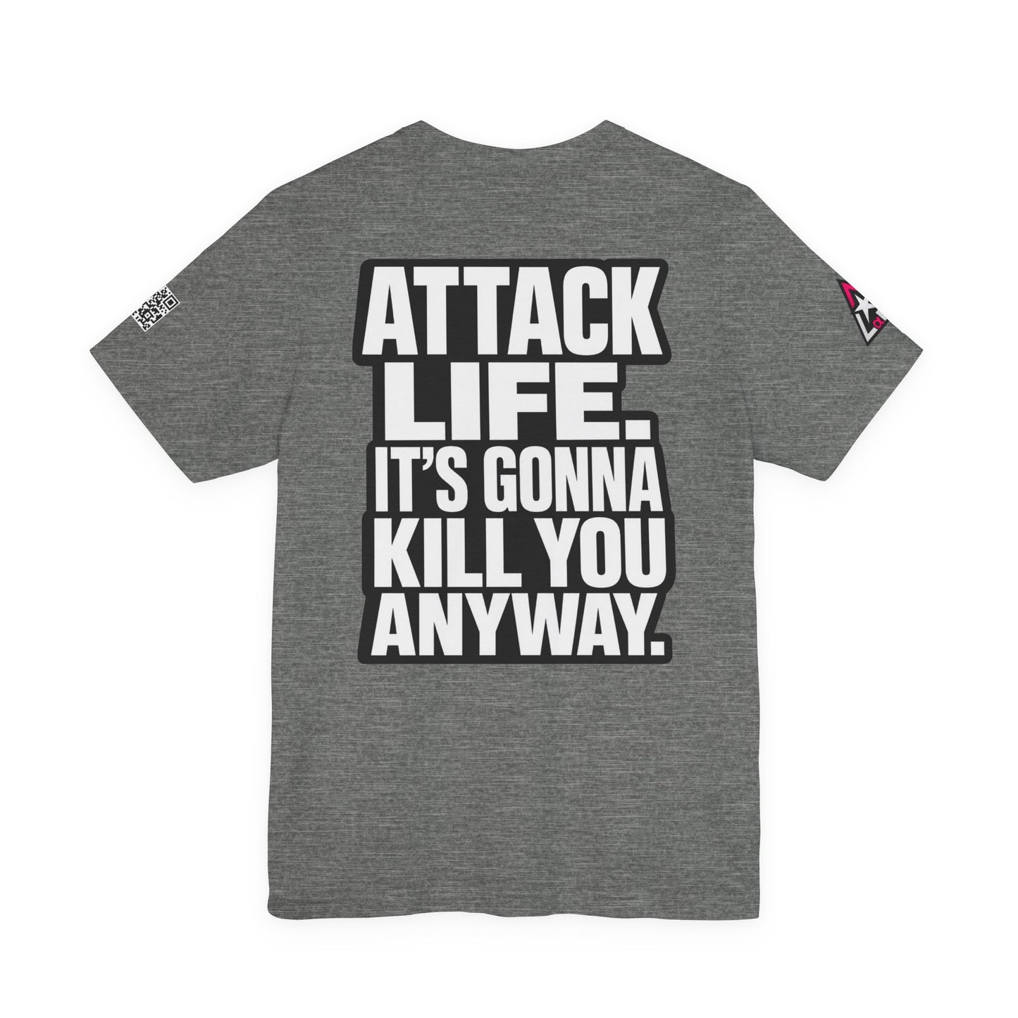 Attack Life – It’s Gonna Kill You Anyway Graphic Tee
