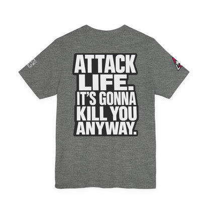 Attack Life – It’s Gonna Kill You Anyway Graphic Tee