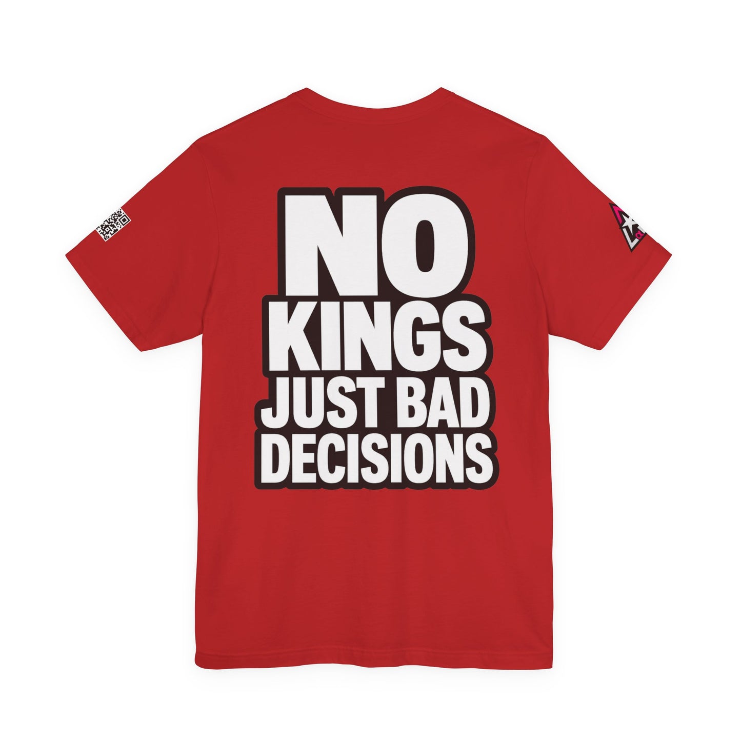 No Kings Just Bad Decisions – Bold Funny Graphic Tee